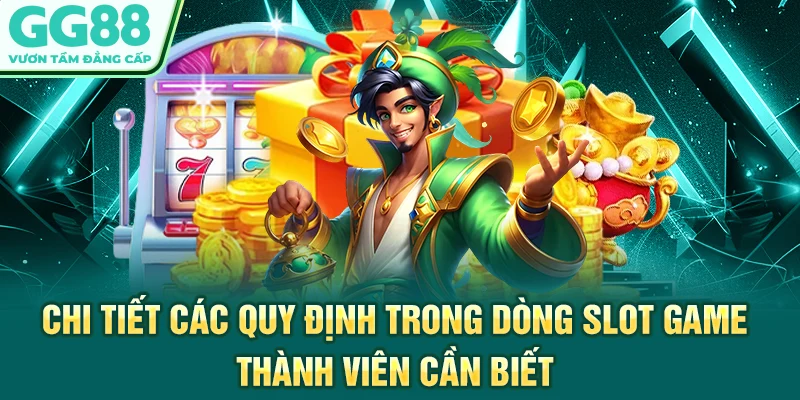 Chi tiết các quy định trong dòng slot game thành viên cần biết