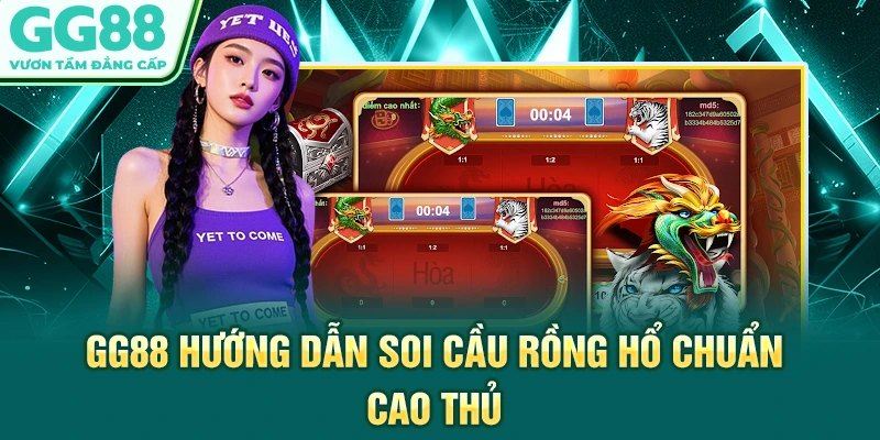 GG88 hướng dẫn soi cầu Rồng Hổ chuẩn cao thủ