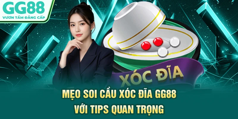 Mẹo soi cầu Xóc Đĩa GG88 với tips quan trọng