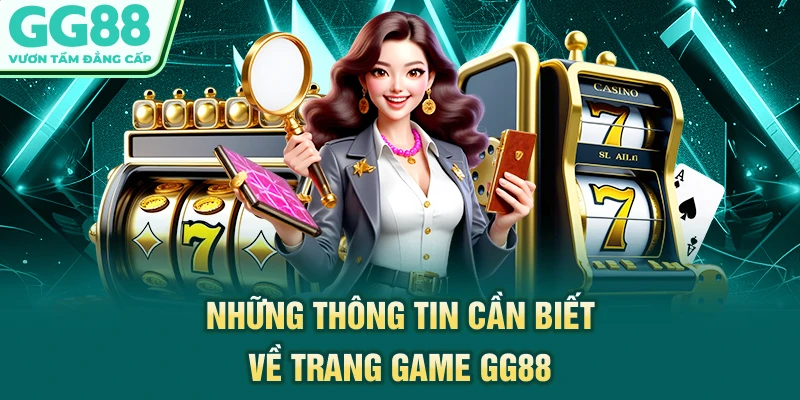 Những thông tin cần biết về trang game GG88