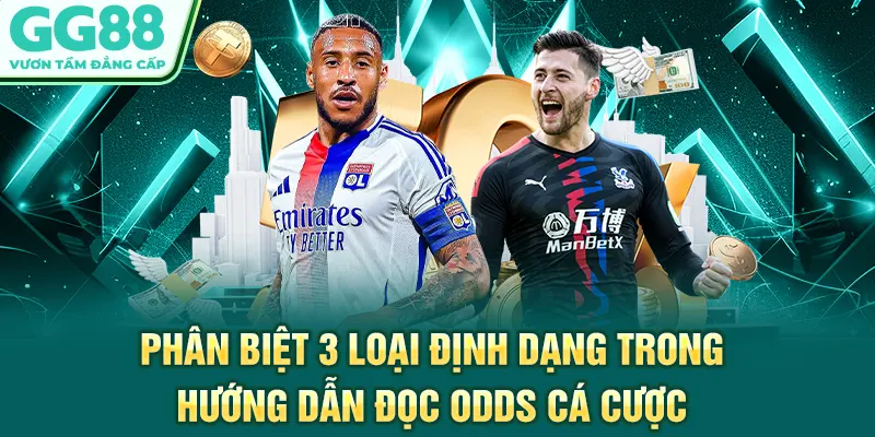 Phân biệt 3 loại định dạng trong hướng dẫn đọc odds cá cược