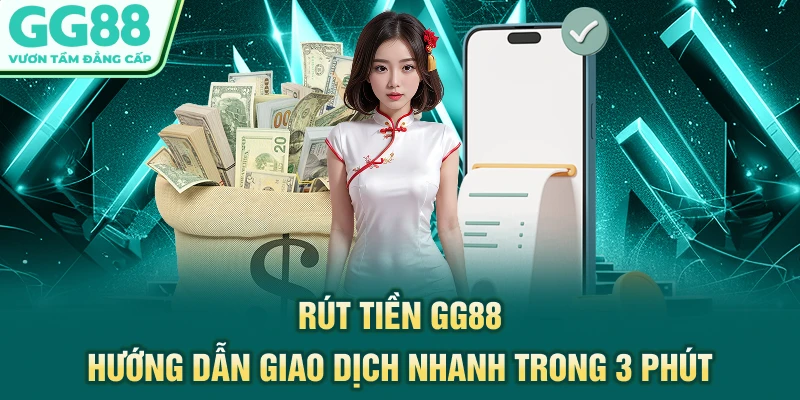 Rút Tiền GG88 - Hướng Dẫn Giao Dịch Nhanh Trong 3 Phút