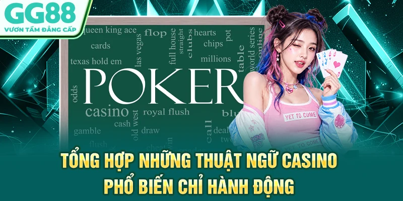 Tổng hợp những thuật ngữ casino phổ biến chỉ hành động