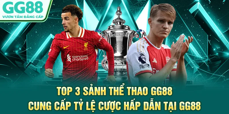Top 3 sảnh thể thao GG88 cung cấp tỷ lệ cược hấp dẫn tại GG88